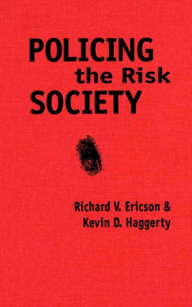Policing the risk society [electronic resource] / Richard V. Ericson and Kevin D. Haggerty.