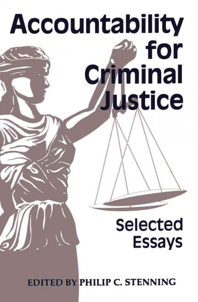 Accountability for criminal justice [electronic resource] : selected essays / edited by Philip C. Stenning.