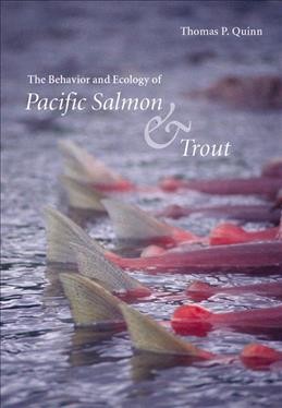The behaviour and ecology of Pacific salmon and trout [electronic resource] / Thomas P. Quinn.