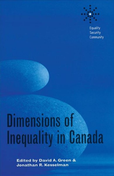 Dimensions of inequality in Canada [electronic resource] / edited by David A. Green and Jonathan R. Kesselman.