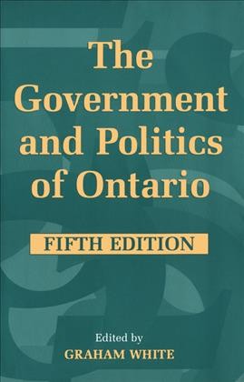 The government and politics of Ontario [electronic resource] / edited by Graham White.