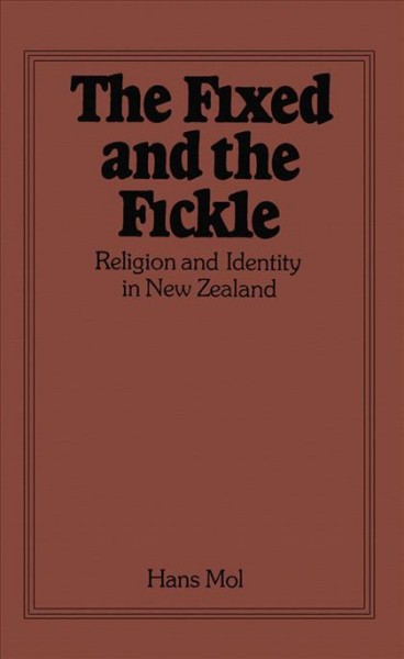 The fixed and the fickle [electronic resource] : religion and identity in New Zealand / Hans Mol.