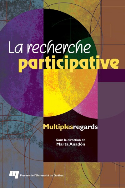 La recherche participative [electronic resource] : multiples regards / sous la direction de Marta Anadón.