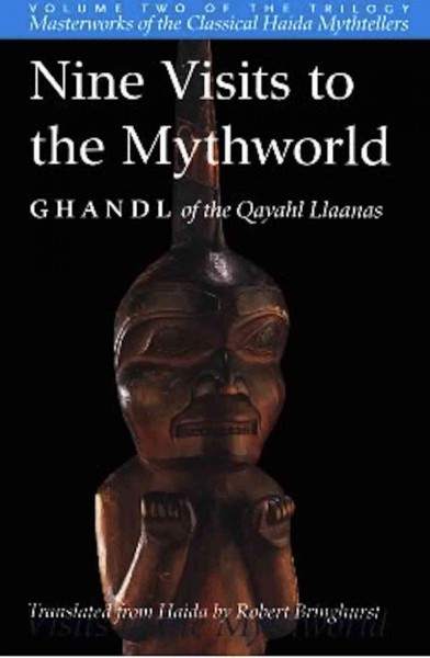 Nine visits to the mythworld [electronic resource] / Ghandl of the Qayahl Llaanas ; translated by Robert Bringhurst.