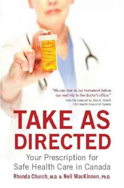 Take as directed [electronic resource] : your prescription for safe health care in Canada / Rhonda Church & Neil MacKinnon.