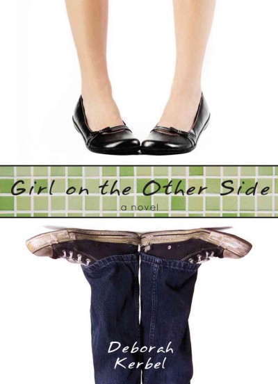 Girl on the other side [electronic resource] : a novel / Deborah Kerbel.