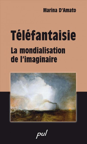 Téléfantaisie [electronic resource] : la mondialisation de l'imaginaire / Marina D'Amato.