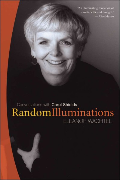 Random illuminations [electronic resource] : conversations with Carol Shields / Eleanor Wachtel.