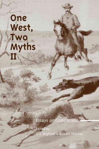 One West, two myths II [electronic resource] : essays on comparison / edited by C.L. Higham and Robert Thacker.