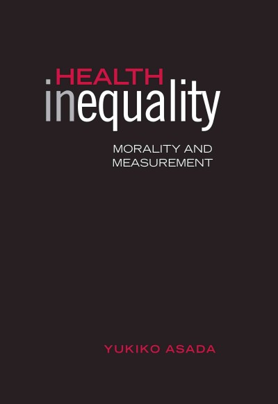 Health inequality [electronic resource] : morality and measurement / Yukiko Asada.