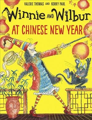 Winnie and Wilbur at Chinese New Year / Valerie Thomas and Korky Paul.