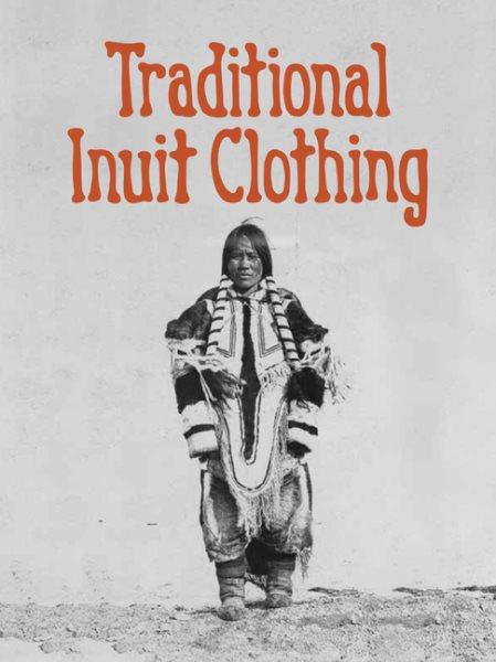 Traditional Inuit clothing / written by Nadia Mike.