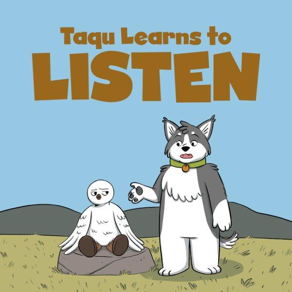 Taqu learns to listen / illustrations by Amanda Sandland.