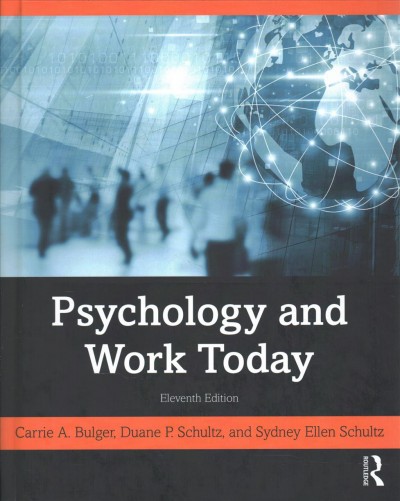 Psychology and work today / Carrie A. Bulger, Duane P. Schultz, and Sydney Ellen Schultz.
