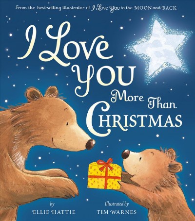 I love you more than Christmas / by Ellie Hattie ; illustrated by Tim Warnes.