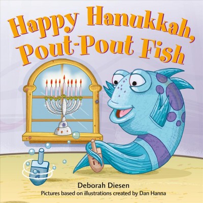 Happy Hanukkah, Pout-Pout Fish / Deborah Diesen ; pictures based on illustrations created by Dan Hanna.