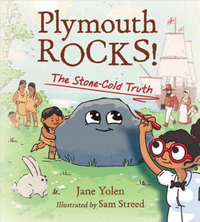 Plymouth rocks : the stone-cold truth / Jane Yolen ; illustrated by Sam Streed.