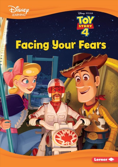 Toy Story 4 : facing your fears / Bill Scollon.