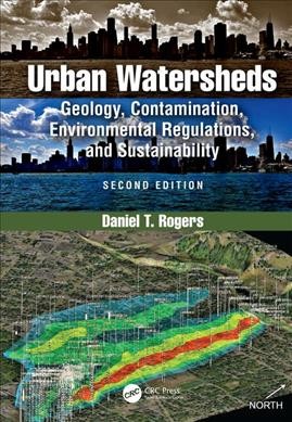 Urban watersheds : geology, contamination, environmental regulations, and sustainability / Daniel T. Rogers.