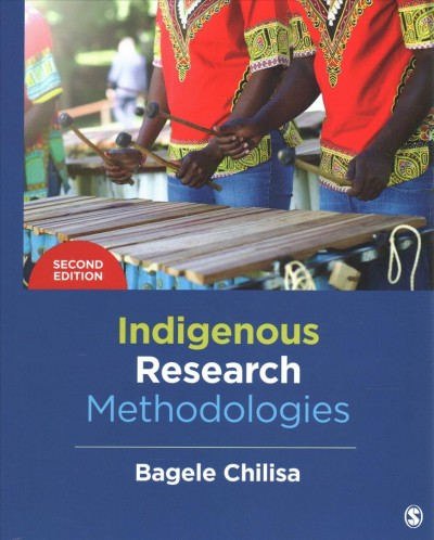Indigenous research methodologies / Bagele Chilisa, University of Botswana.
