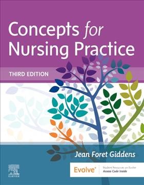 Concepts for nursing practice / Jean Foret Giddens, PhD, RN, FAAN, Professor and Dean, Doris B. Yingling Endowed Chair, School of Nursing, Virginia Commonwealth University, Richmond, Virginia.
