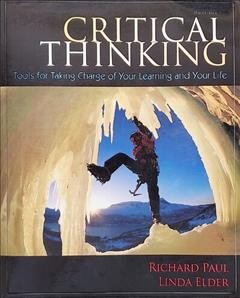 Critical thinking : tools for taking charge of your learning and your life / Richard Paul, Linda Elder.