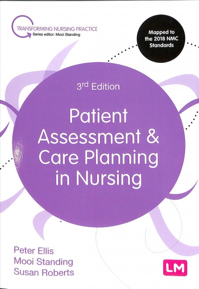 Patient assessment & care planning in nursing / Peter Ellis, Mooi Standing, Susan Roberts.