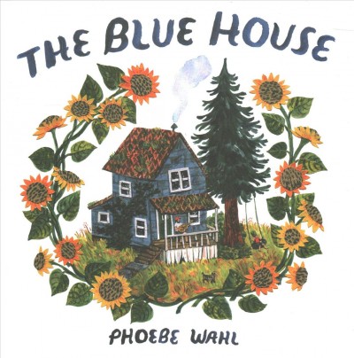 The blue house / by Phoebe Wahl.