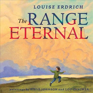 The range eternal / Louise Erdrich ; paintings by Steve Johnson and Lou Fancher.