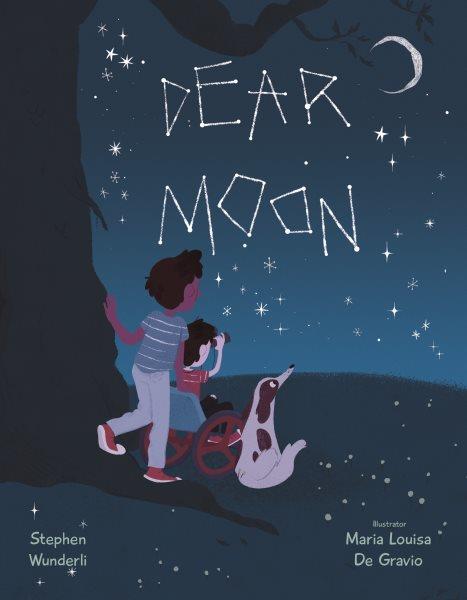 Dear moon / Stephen Wunderli ; illustrator, Maria Luisa Di Gravio.