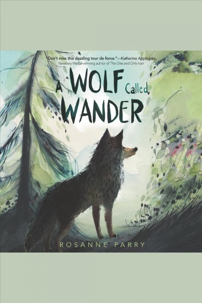 A wolf called wander [electronic resource]. Rosanne Parry.