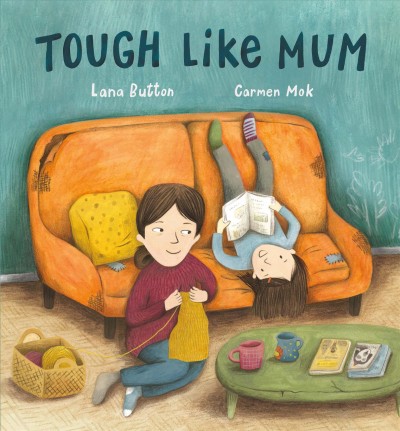 Tough like mum / Lana Button, Carmen Mok.