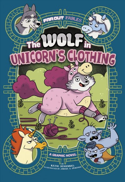 The wolf in unicorn's clothing / Katie Schenkel ; illustrated by Jimena S. Sanchez.