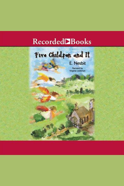 Five children and it [electronic resource] : Psammead series, book 1. Nesbit E.