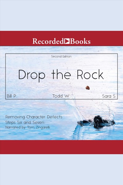 Drop the rock--removing character defects [electronic resource] : Steps six and seven (2nd. ed.). P Bill.