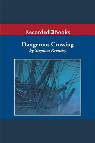 Dangerous crossing [electronic resource] : The revolutionary voyage of john and john quincy adams. Krensky Stephen.