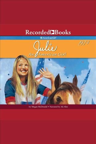 Julie: an american girl [electronic resource] : American girl: julie series, books 1-6. Megan McDonald.