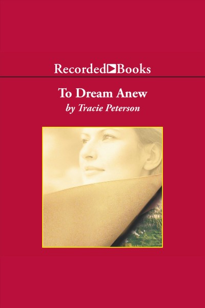 To dream anew [electronic resource] : Heirs of montana series, book 3. Tracie Peterson.