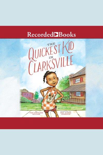 The quickest kid in clarksville [electronic resource]. Pat Zietlow Miller.