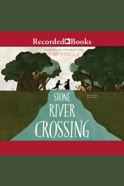 Stone river crossing [electronic resource]. Tingle Tim.