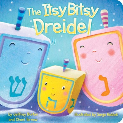 The itsy bitsy dreidel / by Jeffrey Burton and Chani Tornow ; illustrated by Sanja Rešček.