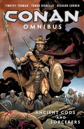 Conan omnibus.  Volume 3, Ancient gods and sorcerers / stories, Timothy Truman ; art, Tomás Giorello, Richard Corben.