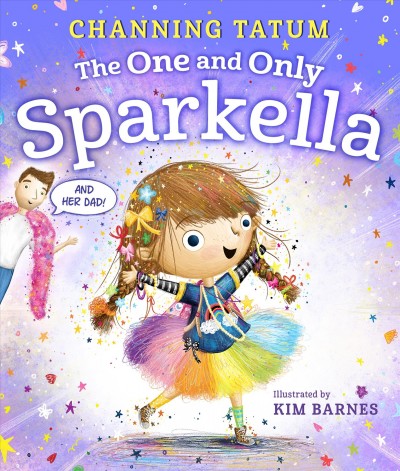 The one and only Sparkella / Channing Tatum ; illustrated by Kim Barnes.