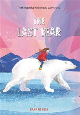 The last bear / Hannah Gold ; illustrations by Kate Slater.