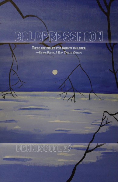 Cold-press moon / Dennis Cooley.