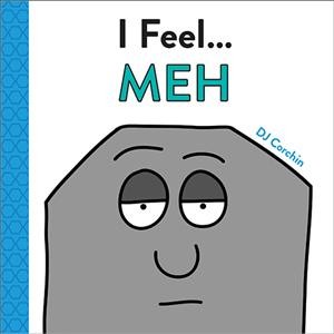I feel... meh / words and pictures by DJ Corchin.