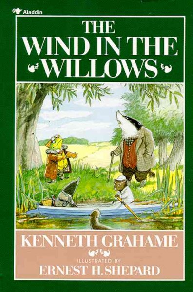 The wind in the willows / by Kenneth Grahame ; illustrated by Ernest H. Shepard.