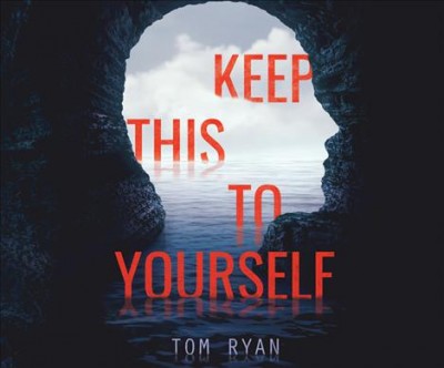 Keep this to yourself / Tom Ryan.