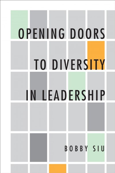 Opening doors to diversity in leadership / Bobby Siu.