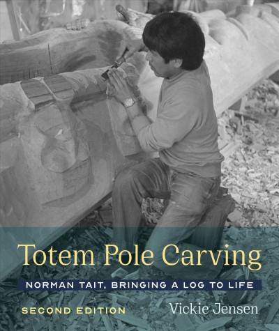Totem pole carving : Norman Tait, bringing a log to life / Vickie Jensen.